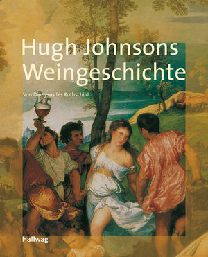 Weingeschichte, Hugh Johnsons: Von Dionysos bis Rothschild (Handbücher)