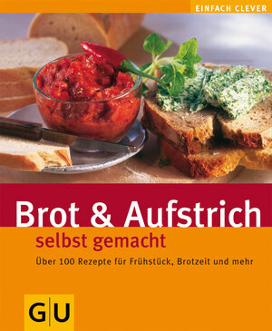 Brot und Aufstriche selbst gemacht (GU einfach clever)