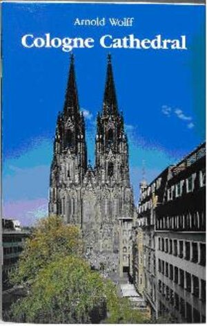 Buchcover Cologne Cathedral | Arnold Wolff | EAN 9783774303423 | ISBN 3-7743-0342-8 | ISBN 978-3-7743-0342-3