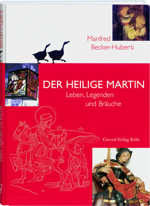 Der Heilige Martin. Leben, Legenden und Bräuche