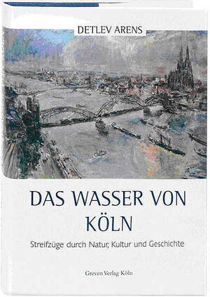 Buchcover Das Wasser von Köln | Detlev Arens | EAN 9783774303508 | ISBN 3-7743-0350-9 | ISBN 978-3-7743-0350-8