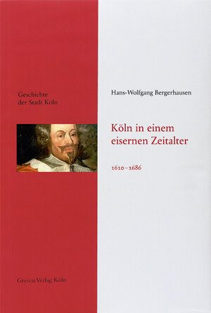 Buchcover Köln in einem eisernen Zeitalter. 1610 - 1686 | Hans-Wolfgang Bergerhausen | EAN 9783774304482 | ISBN 3-7743-0448-3 | ISBN 978-3-7743-0448-2