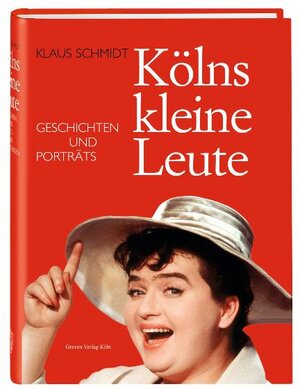 Buchcover Kölns kleine Leute | Klaus Schmidt | EAN 9783774304697 | ISBN 3-7743-0469-6 | ISBN 978-3-7743-0469-7