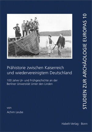 Buchcover Prähistorie zwischen Kaiserreich und wiedervereinigtem Deutschland | Achim Leube | EAN 9783774936294 | ISBN 3-7749-3629-3 | ISBN 978-3-7749-3629-4