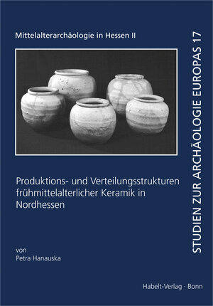Buchcover Produktions- und Verteilungsstrukturen frühmittelalterlicher Keramik in Nordhessen | Petra Hanauska | EAN 9783774938205 | ISBN 3-7749-3820-2 | ISBN 978-3-7749-3820-5