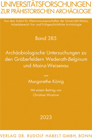 Buchcover Archäobiologische Untersuchungen zu den Gräberfeldern Wederath-Belginum und Mainz-Weisenau | Margarethe König | EAN 9783774943827 | ISBN 3-7749-4382-6 | ISBN 978-3-7749-4382-7