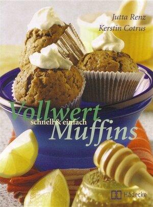 Vollwert-Muffins. Schnell & einfach