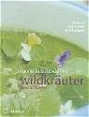 Wildkräuter. Essbare Landschaften. Natur & Küche