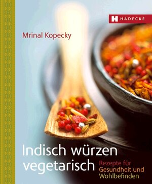 Buchcover Indisch würzen vegetarisch | Mrinal Kopecky | EAN 9783775005647 | ISBN 3-7750-0564-1 | ISBN 978-3-7750-0564-7