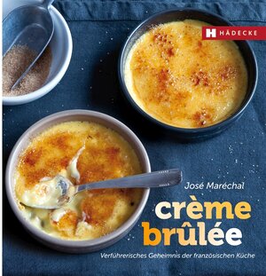 Buchcover Crème brûlée | José Maréchal | EAN 9783775005920 | ISBN 3-7750-0592-7 | ISBN 978-3-7750-0592-0