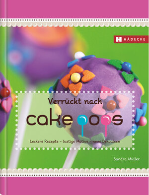 Buchcover Verrückt nach Cakepops | Sandra Müller | EAN 9783775006262 | ISBN 3-7750-0626-5 | ISBN 978-3-7750-0626-2