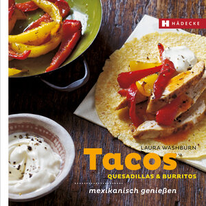 Buchcover Tacos, Quesadillas & Burritos | Laura Washburn | EAN 9783775006354 | ISBN 3-7750-0635-4 | ISBN 978-3-7750-0635-4