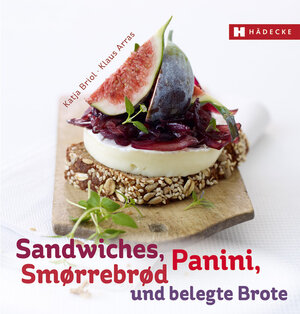 Buchcover Sandwiches, Panini, Smørrebrød und belegte Brote | Katja Briol | EAN 9783775006521 | ISBN 3-7750-0652-4 | ISBN 978-3-7750-0652-1