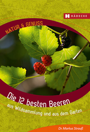 Buchcover Die 12 besten Beeren | Markus Strauß | EAN 9783775006651 | ISBN 3-7750-0665-6 | ISBN 978-3-7750-0665-1