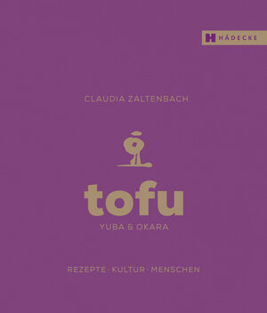 Buchcover Tofu, Yuba & Okara | Claudia Zaltenbach | EAN 9783775007948 | ISBN 3-7750-0794-6 | ISBN 978-3-7750-0794-8