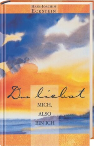 Buchcover Du liebst mich, also bin ich | Hans-Joachim Eckstein | EAN 9783775136334 | ISBN 3-7751-3633-9 | ISBN 978-3-7751-3633-4