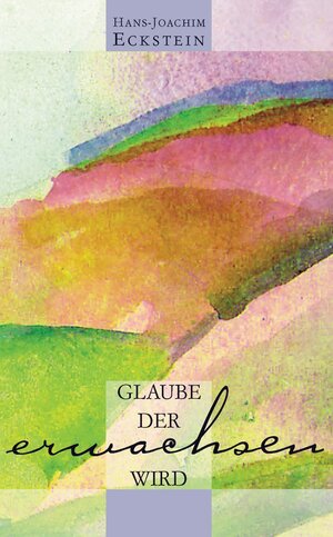 Buchcover Glaube, der erwachsen wird | Hans-Joachim Eckstein | EAN 9783775138369 | ISBN 3-7751-3836-6 | ISBN 978-3-7751-3836-9