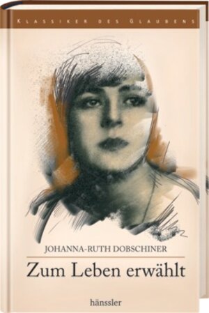 Buchcover Zum Leben erwählt | Johanna-Ruth Dobschiner | EAN 9783775139632 | ISBN 3-7751-3963-X | ISBN 978-3-7751-3963-2