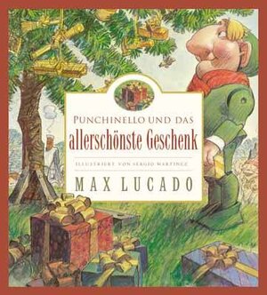 Buchcover Punchinello und das allerschönste Geschenk | Max Lucado | EAN 9783775144438 | ISBN 3-7751-4443-9 | ISBN 978-3-7751-4443-8