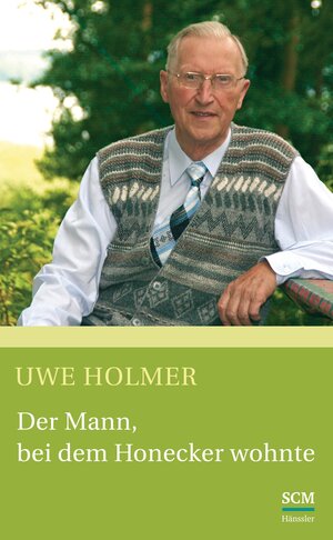 Buchcover Der Mann, bei dem Honecker wohnte | Uwe Holmer | EAN 9783775145824 | ISBN 3-7751-4582-6 | ISBN 978-3-7751-4582-4