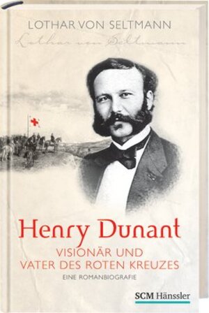 Buchcover Henry Dunant - Visionär und Vater des Roten Kreuzes | Lothar von Seltmann | EAN 9783775150170 | ISBN 3-7751-5017-X | ISBN 978-3-7751-5017-0