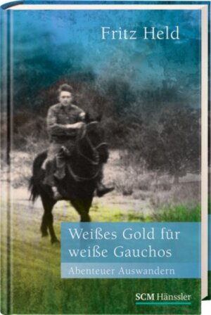 Buchcover Weißes Gold für weiße Gauchos | Fritz Held | EAN 9783775153270 | ISBN 3-7751-5327-6 | ISBN 978-3-7751-5327-0