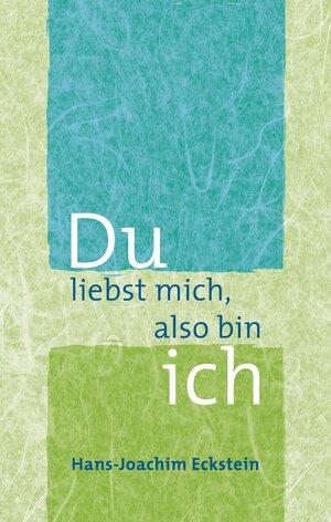 Buchcover Du liebst mich, also bin ich | Hans-Joachim Eckstein | EAN 9783775154505 | ISBN 3-7751-5450-7 | ISBN 978-3-7751-5450-5