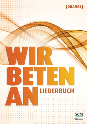 Buchcover Wir beten an - Liederbuch [Orange]  | EAN 9783775155298 | ISBN 3-7751-5529-5 | ISBN 978-3-7751-5529-8