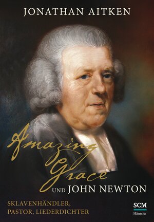 Buchcover Amazing Grace und John Newton | Jonathan Aitken | EAN 9783775155410 | ISBN 3-7751-5541-4 | ISBN 978-3-7751-5541-0