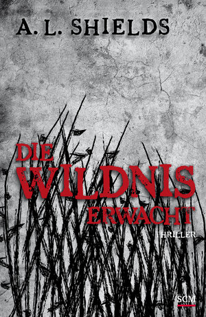Buchcover Die Wildnis erwacht | A. L. Shields | EAN 9783775156486 | ISBN 3-7751-5648-8 | ISBN 978-3-7751-5648-6