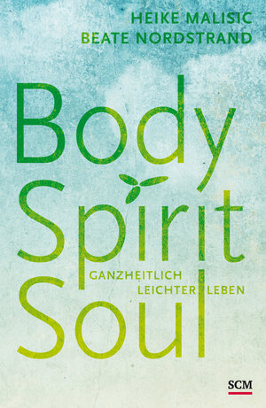 Buchcover Body, Spirit, Soul | Heike Malisic | EAN 9783775156981 | ISBN 3-7751-5698-4 | ISBN 978-3-7751-5698-1