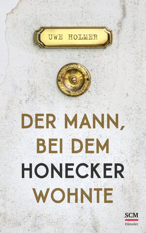 Buchcover Der Mann, bei dem Honecker wohnte | Uwe Holmer | EAN 9783775161398 | ISBN 3-7751-6139-2 | ISBN 978-3-7751-6139-8