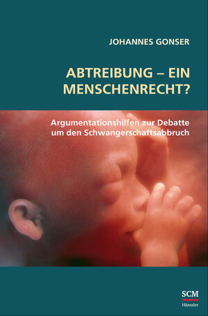 Buchcover Abtreibung - ein Menschenrecht? | Johannes Gonser | EAN 9783775161879 | ISBN 3-7751-6187-2 | ISBN 978-3-7751-6187-9