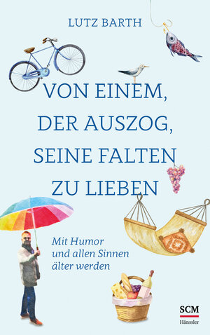 Buchcover Von einem, der auszog, seine Falten zu lieben | Lutz Barth | EAN 9783775161954 | ISBN 3-7751-6195-3 | ISBN 978-3-7751-6195-4
