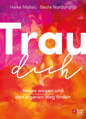 Buchcover Trau dich | Heike Malisic | EAN 9783775175142 | ISBN 3-7751-7514-8 | ISBN 978-3-7751-7514-2