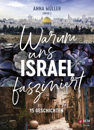 Buchcover Warum uns Israel fasziniert  | EAN 9783775175890 | ISBN 3-7751-7589-X | ISBN 978-3-7751-7589-0