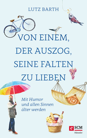Buchcover Von einem, der auszog, seine Falten zu lieben | Lutz Barth | EAN 9783775176040 | ISBN 3-7751-7604-7 | ISBN 978-3-7751-7604-0