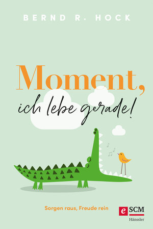 Buchcover Moment, ich lebe gerade! | Bernd R. Hock | EAN 9783775176385 | ISBN 3-7751-7638-1 | ISBN 978-3-7751-7638-5