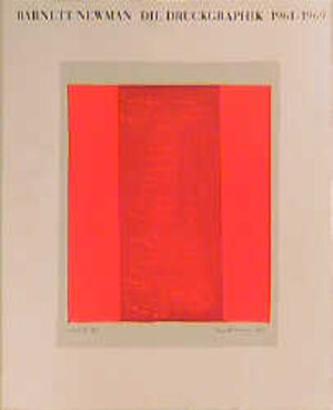 Barnett Newman. Die Druckgraphik 1961 - 1969