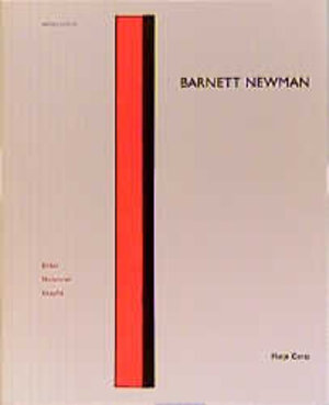 Barnett Newman. Bilder, Skulpturen, Graphik