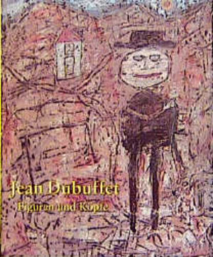 Jean Dubuffet - Figuren und Köpfe