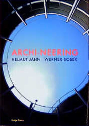 Archi-Neering - Helmut Jahn und Werner Sobek: Helmut Jahn and Werner Sobek