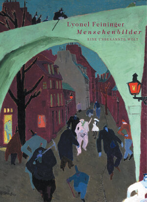 Lyonel Feininger. Menschenbilder