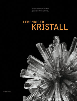 Lebendiger Kristall. Die Kristallfotografie der Neuen Sachlichkeit zwischen Ästhetik, Weltanschauung und Wissenschaft