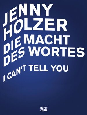 Jenny Holzer. Die Macht des Wortes./ I Can´t Tell You: Xenon for Duisburg, the Power of Words