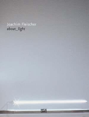 Joachim Fleischer. über_licht: About Light