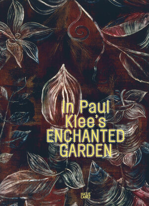 Buchcover In Paul Klee's Enchanted Garden  | EAN 9783775721011 | ISBN 3-7757-2101-0 | ISBN 978-3-7757-2101-1
