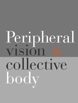Buchcover Peripheral Vision and Collective Body  | EAN 9783775722094 | ISBN 3-7757-2209-2 | ISBN 978-3-7757-2209-4