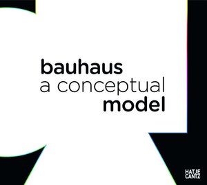 Buchcover Bauhaus: A Conceptual Model  | EAN 9783775724159 | ISBN 3-7757-2415-X | ISBN 978-3-7757-2415-9