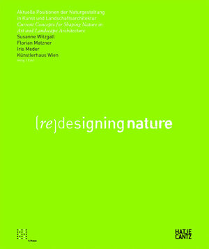 Buchcover (Re)Designing Nature  | EAN 9783775727990 | ISBN 3-7757-2799-X | ISBN 978-3-7757-2799-0